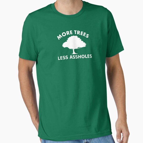 Vista previa del artículo con la obra «More trees, less assholes», diseñado y vendido por RixzStuff.