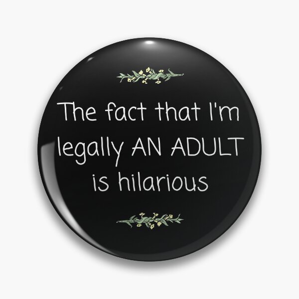 Item preview, The fact that I'm legally an adult is hilarious designed and sold by Click-Like.