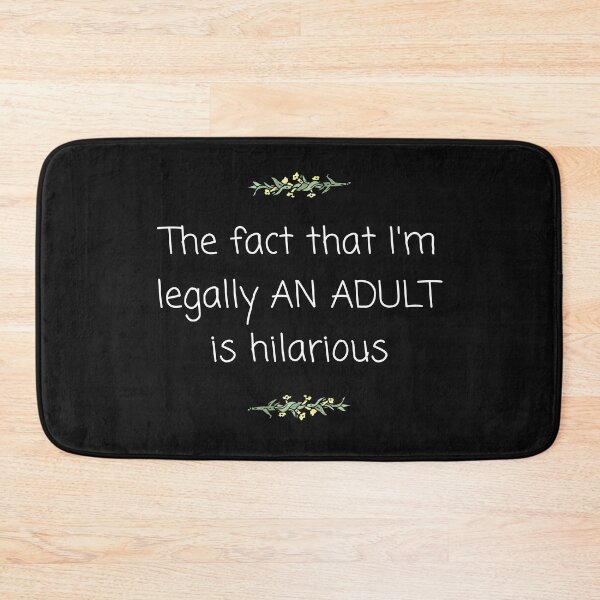 Item preview, The fact that I'm legally an adult is hilarious designed and sold by Click-Like.
