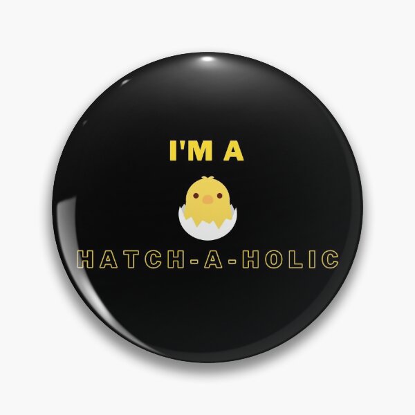 Item preview, Im a Hatch-A-Holic designed and sold by Brimwood.