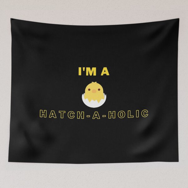 Item preview, Im a Hatch-A-Holic designed and sold by Brimwood.