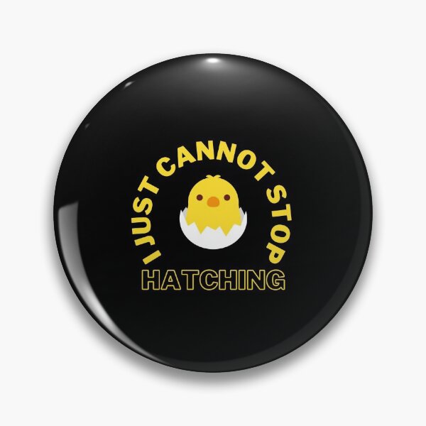 Item preview, I Cannot Stop Hatching designed and sold by Brimwood.