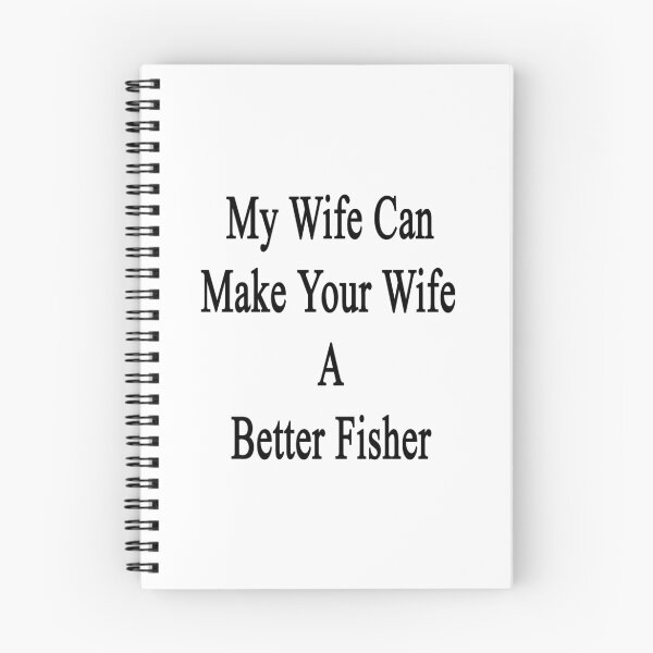 Item preview, My Wife Can Make Your Wife A Better Fisher  designed and sold by supernova23.