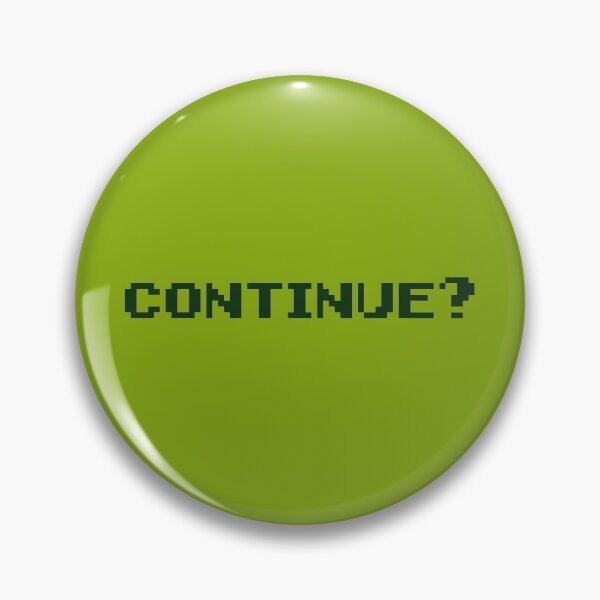 Item preview, CONTINUE? designed and sold by ChillerTyp.
