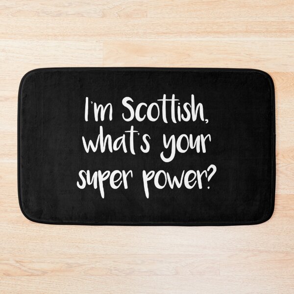 Item preview, I'm Scottish, what's your super power? Pro Scotland Design designed and sold by MacPean.