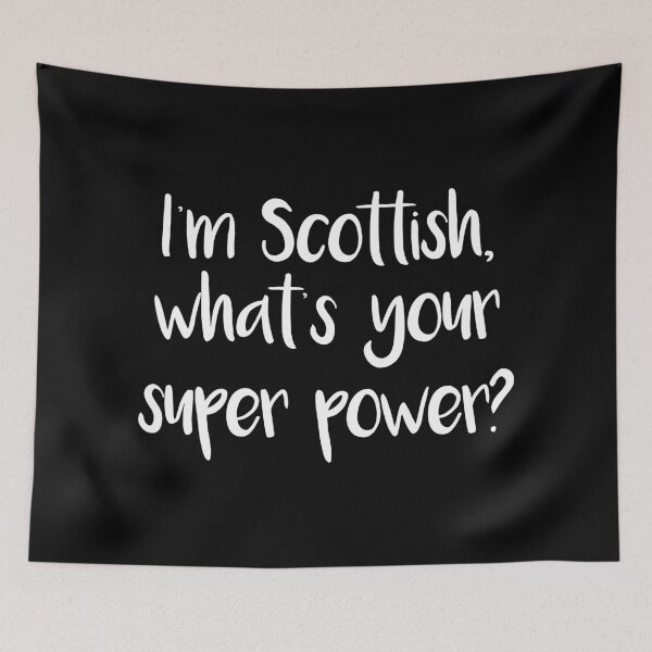 Item preview, I'm Scottish, what's your super power? Pro Scotland Design designed and sold by MacPean.