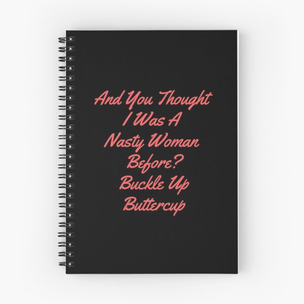 Item preview, And You Thought I Was A Nasty Woman Before Buckle Up Buttercup designed and sold by Artistive.