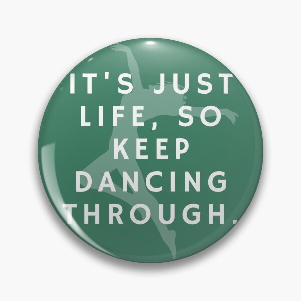 Item preview, It's just life, so keep dancing through. Wicked Quote designed and sold by Brittanyyf.