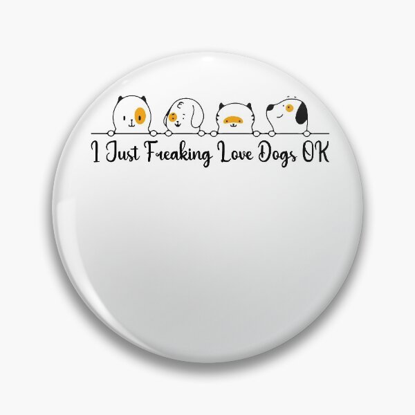 Item preview, I Just Freaking Love Dogs OK designed and sold by VeganAnimal.