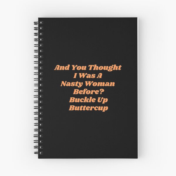 Item preview, And You Thought I Was A Nasty Woman Before Buckle Up Buttercup designed and sold by Artistive.