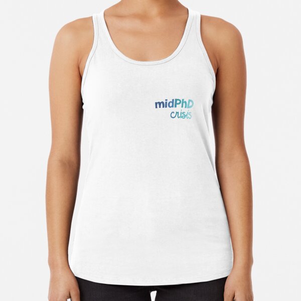 midPhD crisis Racerback Tank Top