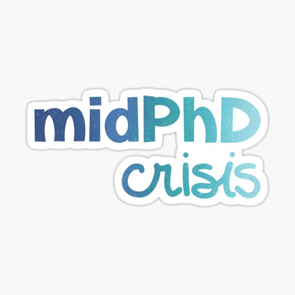 midPhD crisis Sticker