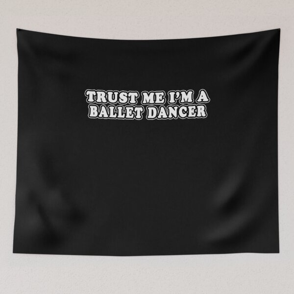 Item preview, Trust Me I'm A Ballet Dancer designed and sold by iamhewho.