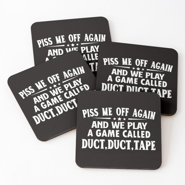 Item preview, PISS ME OFF AGAIN AND WE PLAY A GAME CALLED DUCT. DUCT. TAPE designed and sold by teemaker24.