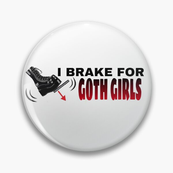 Item preview, I Brake For Goth Girls designed and sold by evelynivy.
