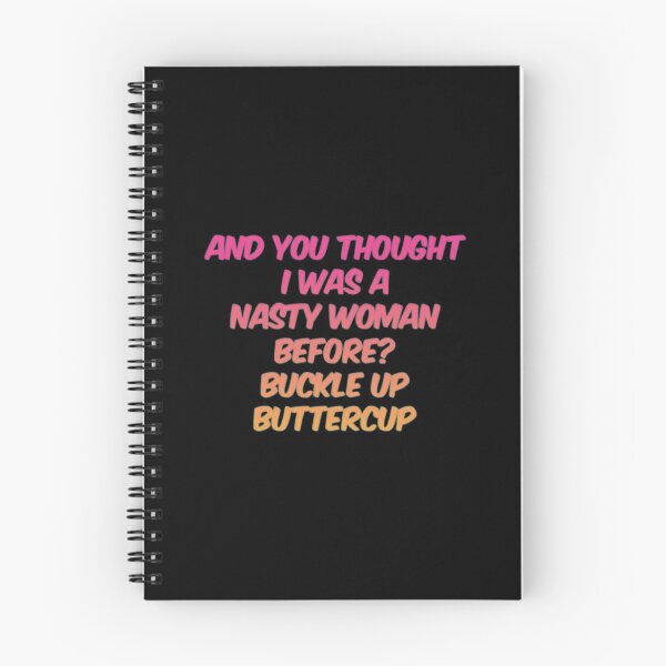 Item preview, And You Thought I Was A Nasty Woman Before Buckle Up Buttercup designed and sold by Artistive.