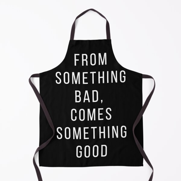 Item preview, From something bad, comes something good. Text only design. White text, capitals. designed and sold by JellyBeenzz.