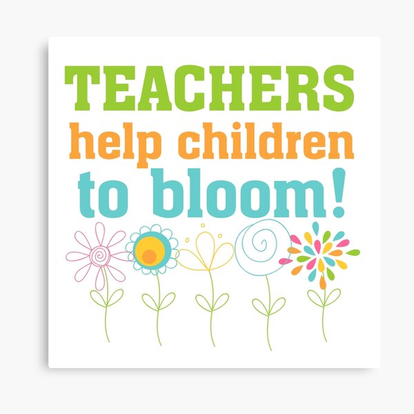 Flowers Teachers Help Children to Bloom Canvas Print