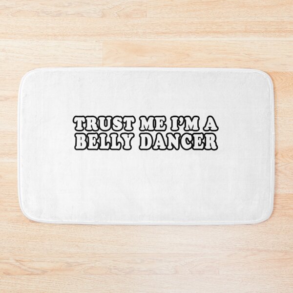 Item preview, Trust Me I'm A Belly Dancer designed and sold by iamhewho.