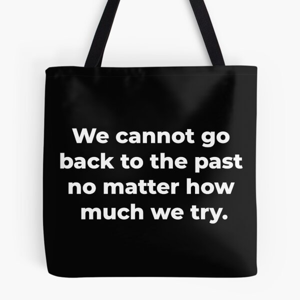 Item preview, We cannot go back to the past no matter how much we try. designed and sold by Atzon.