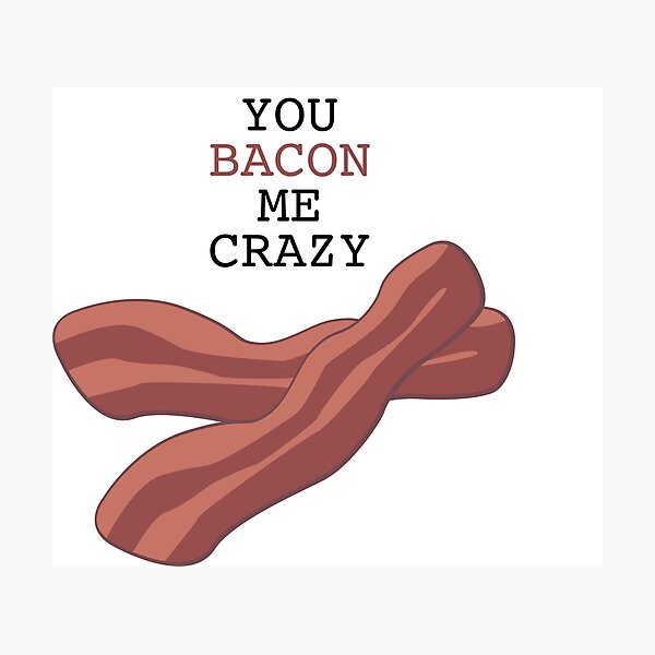 Item preview, You Bacon Me Crazy! designed and sold by ascheb.