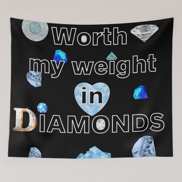 Item preview, Worth my weight in DIAMONDS designed and sold by Try-It.