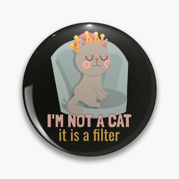 Item preview, I'm not a cat, it's a filter. designed and sold by EducateUplift.