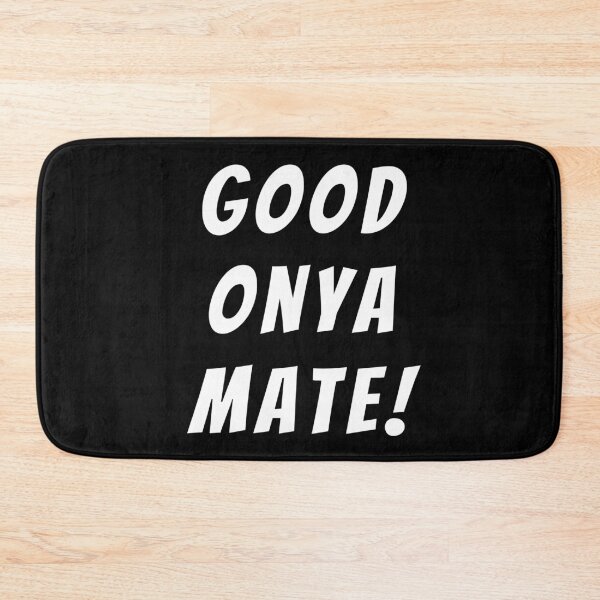 Item preview, Good onya mate! Text only design. White text. Capitals. designed and sold by JellyBeenzz.