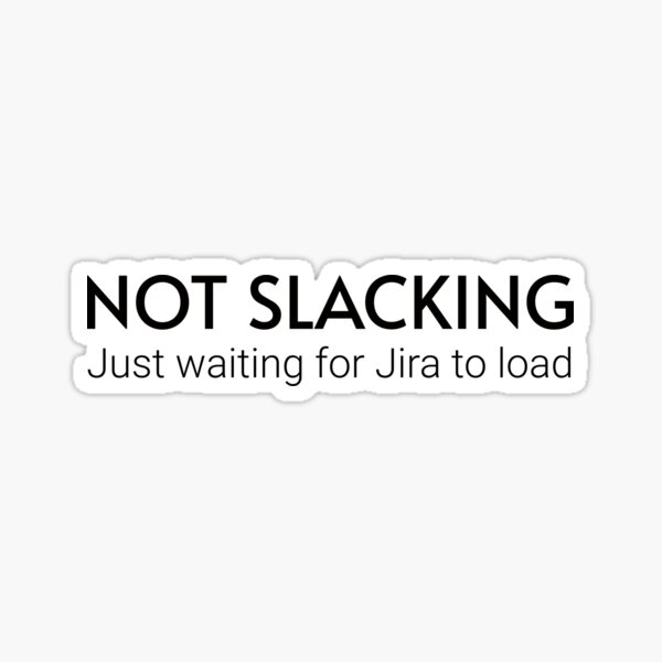 Artikel-Vorschau von Lustiger Spruch des Programmierers "Nicht nachlassen, nur auf Jira warten", designt und verkauft von codepuns.