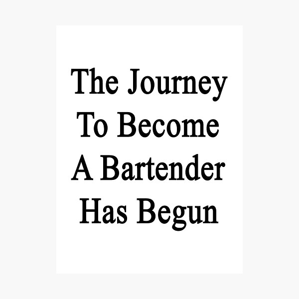 Item preview, The Journey To Become A Bartender Has Begun  designed and sold by supernova23.