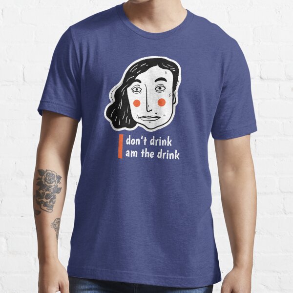 The amusing face of woman with letter I don't drink I am the drink Essential T-Shirt