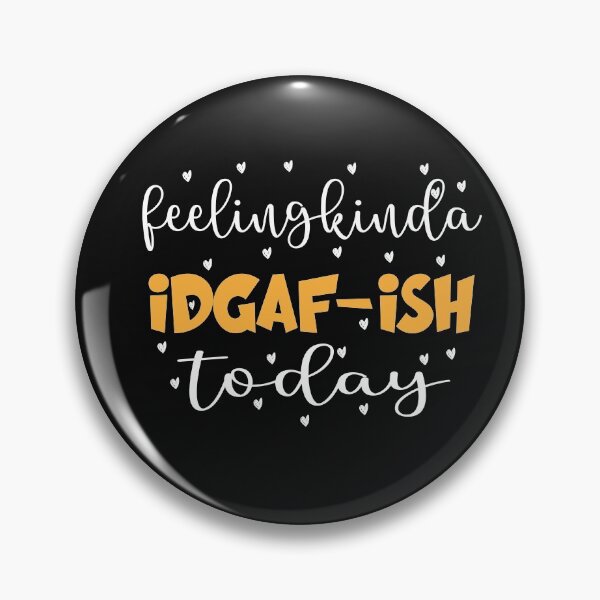 Item preview, Feeling Kinda IDGAF Ish Today designed and sold by ibrastore.
