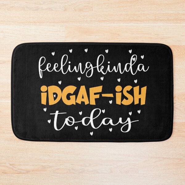 Item preview, Feeling Kinda IDGAF Ish Today designed and sold by ibrastore.