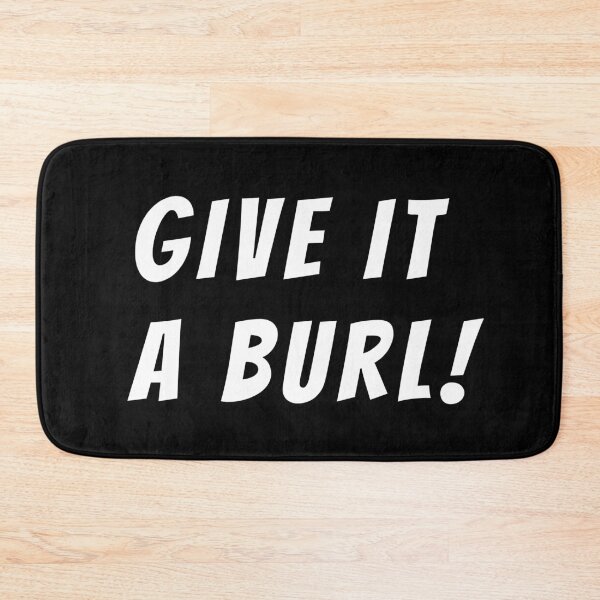 Item preview, Give it a burl! Text only design. White text. Capitals. designed and sold by JellyBeenzz.