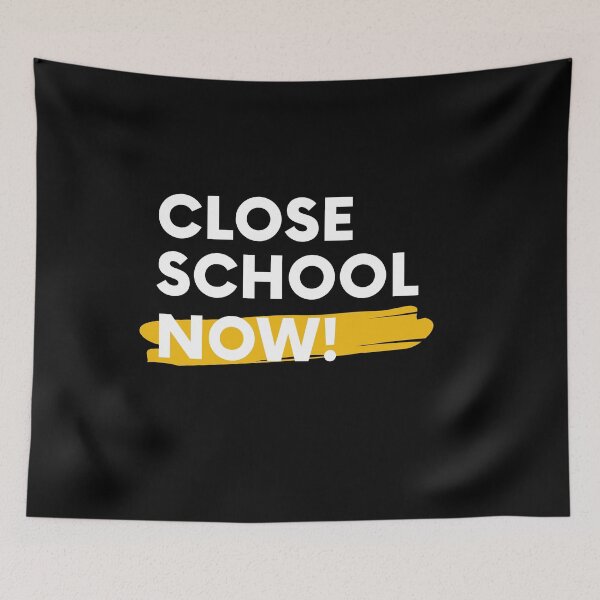 Item preview, CLOSE SCHOOL NOW! designed and sold by obinrebel.