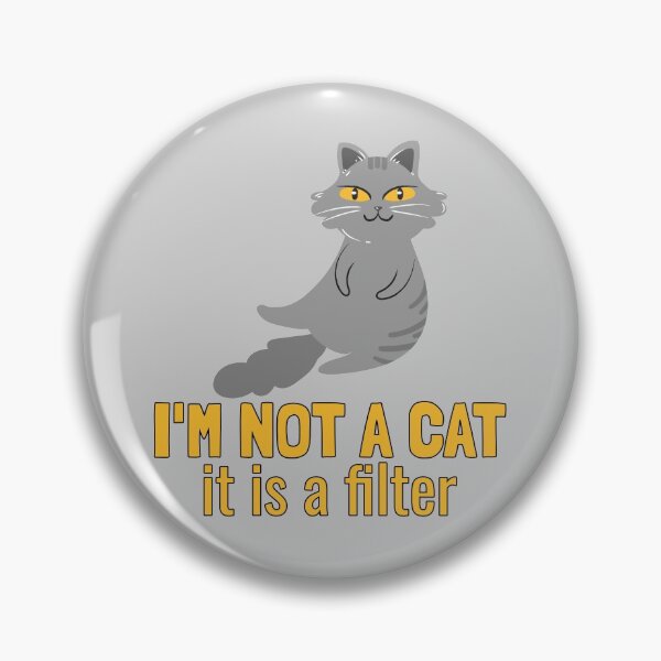Item preview, I'm not a cat, it's a filter. designed and sold by EducateUplift.