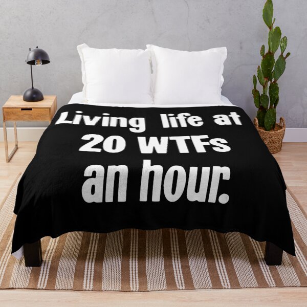 Item preview, Living Life At 20 WTFs An Hour designed and sold by Good-Looking Corpse.