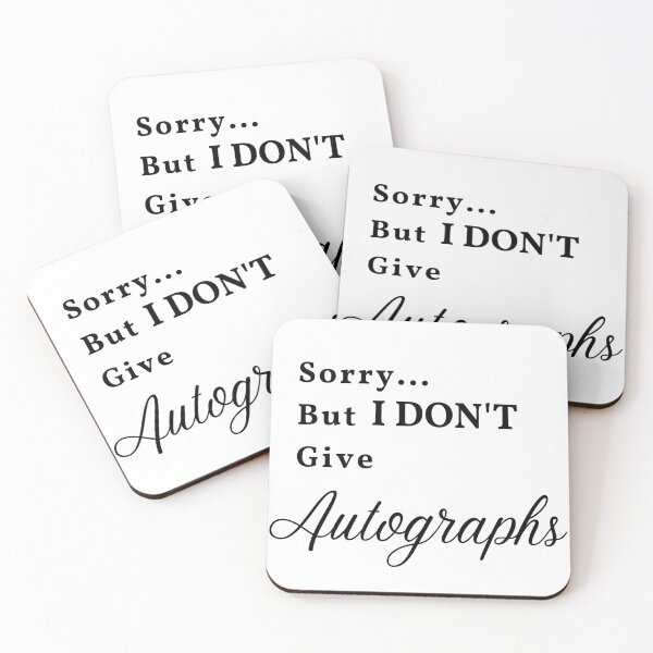 Item preview, Sorry but I Don't Give Autographs designed and sold by Try-It.