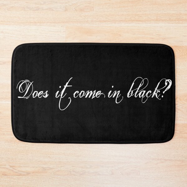 Item preview, Does It Come In Black? designed and sold by Morticia Dreadful.