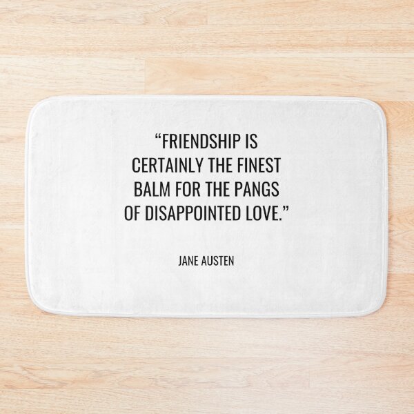Item preview, Jane Austen - Friendship is certainly the finest balm for the pangs of disappointed love. designed and sold by SocraticQuotes.