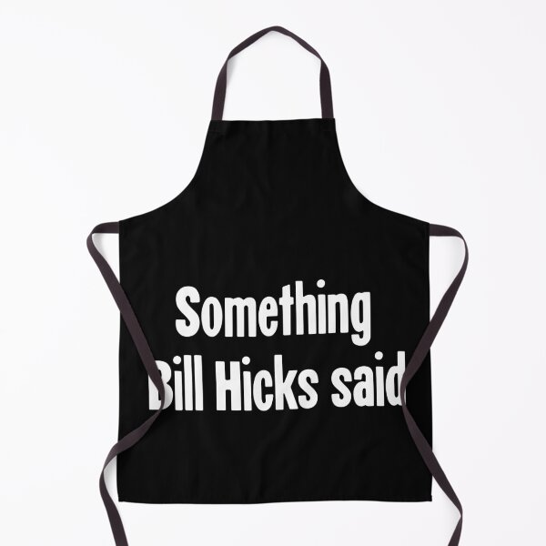 Item preview, Something Bill Hicks Said designed and sold by Good-Looking Corpse.