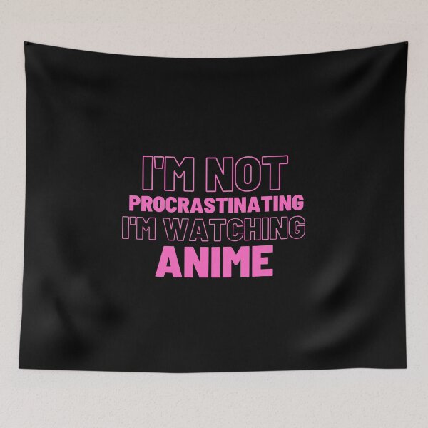 Item preview, i'm not procrastinating i'm watching anime (Pink) designed and sold by Quineveer Alice.