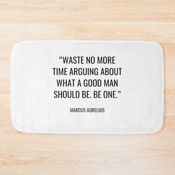 Item preview, Marcus Aurelius - Waste no more time arguing about what a good man should be. Be one. designed and sold by SocraticQuotes.