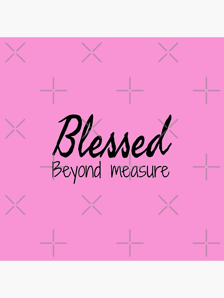 blessed-beyond-measure-poster-for-sale-by-mwagie-redbubble