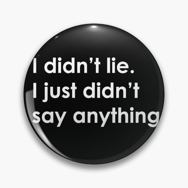 Item preview, I Didn't Lie. I Just Didn't Say Anything designed and sold by ilustraliza.