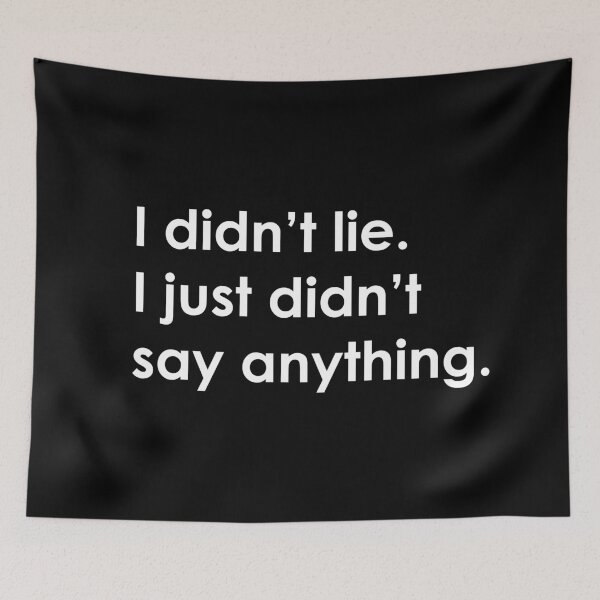 Item preview, I Didn't Lie. I Just Didn't Say Anything designed and sold by ilustraliza.