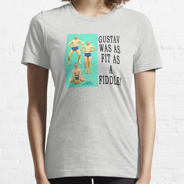 Gustav Was as Fit as a Fiddle! Essential T-Shirt