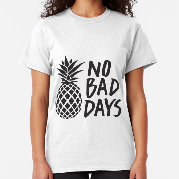 No Bad Days Classic T-Shirt