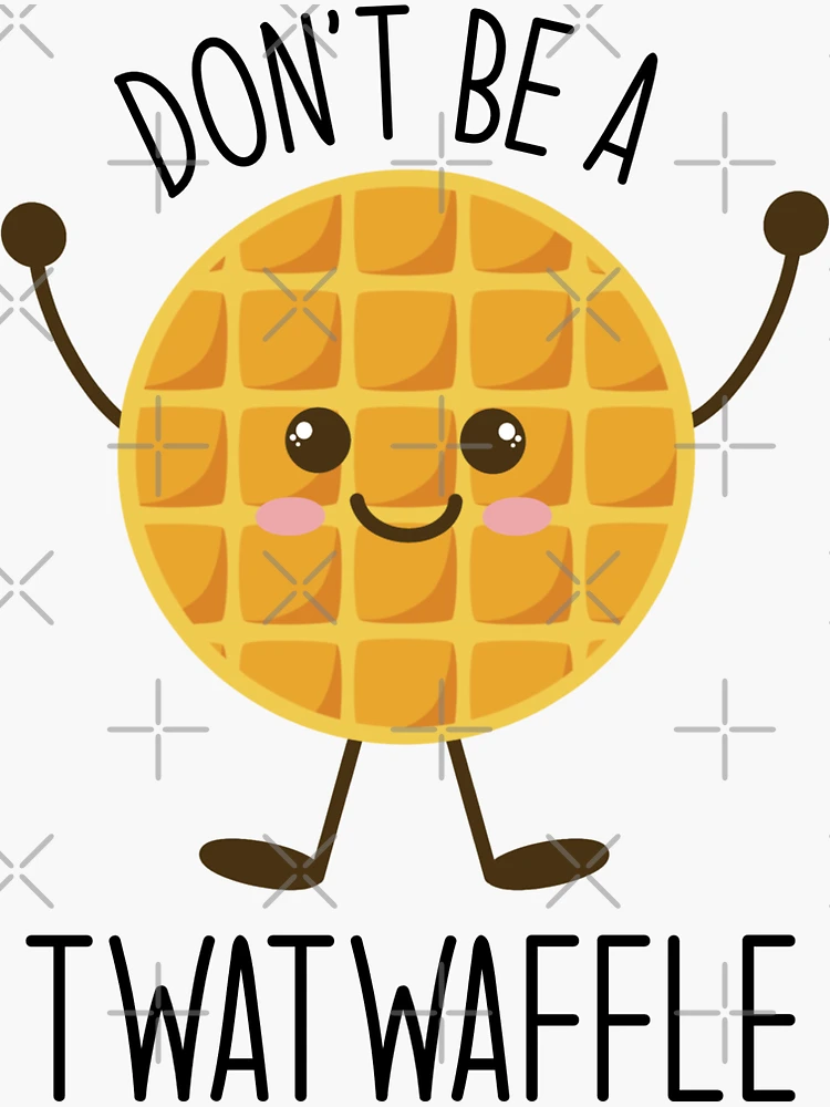 Don&rsquo;t Be A Twatwaffle &quot; Sticker for Sale by EandECreative | Redbubble