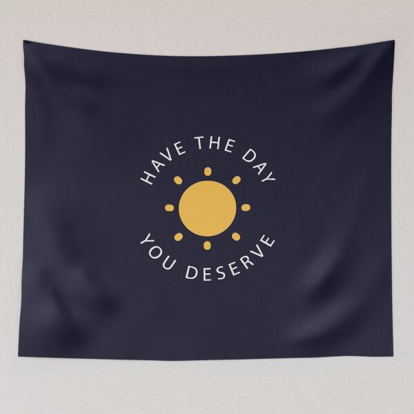 Item preview, Have the Day You Deserve designed and sold by Mqyou.